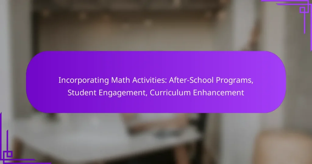 Incorporating Math Activities: After-School Programs, Student Engagement, Curriculum Enhancement