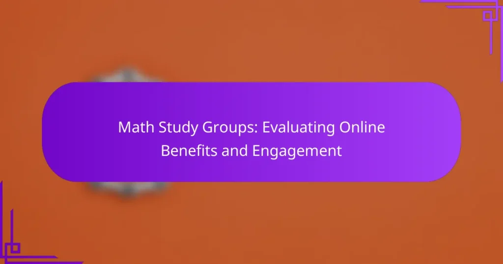 Math Study Groups: Evaluating Online Benefits and Engagement