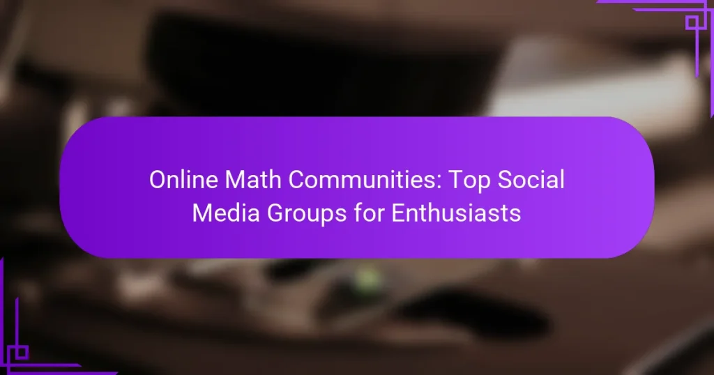Online Math Communities: Top Social Media Groups for Enthusiasts