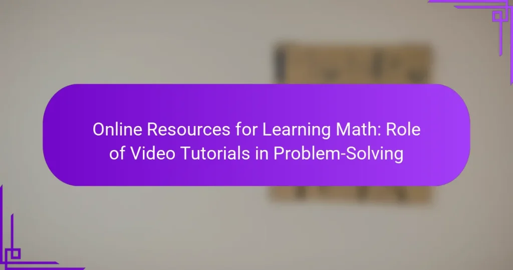 Online Resources for Learning Math: Role of Video Tutorials in Problem-Solving