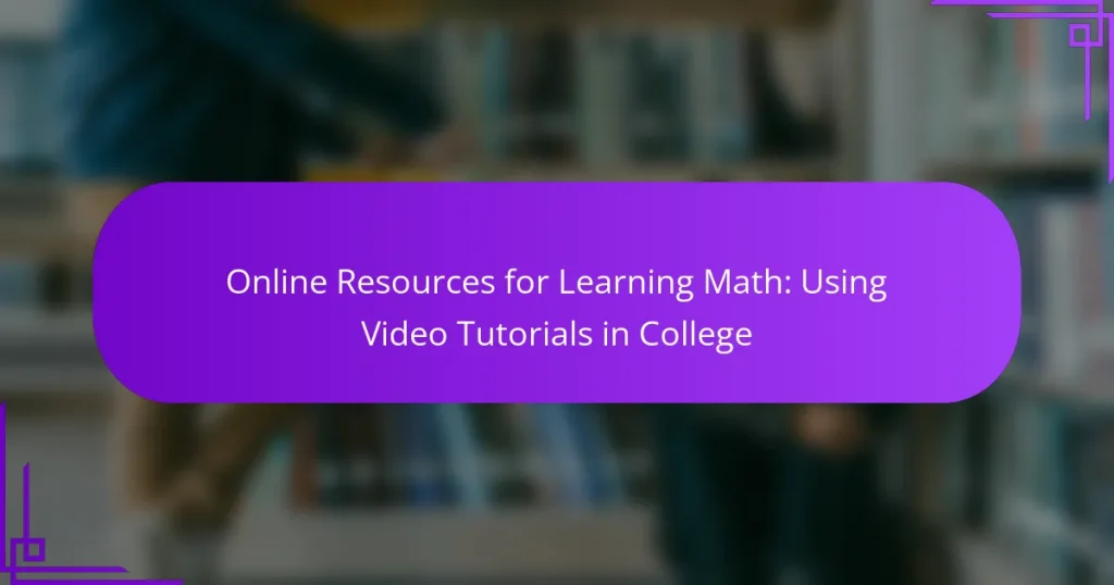 Online Resources for Learning Math: Using Video Tutorials in College