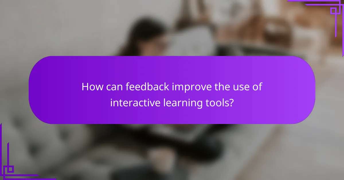 How can feedback improve the use of interactive learning tools?