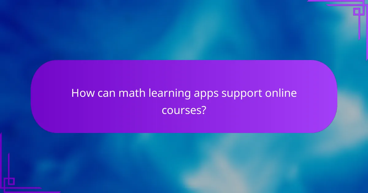 How can math learning apps support online courses?