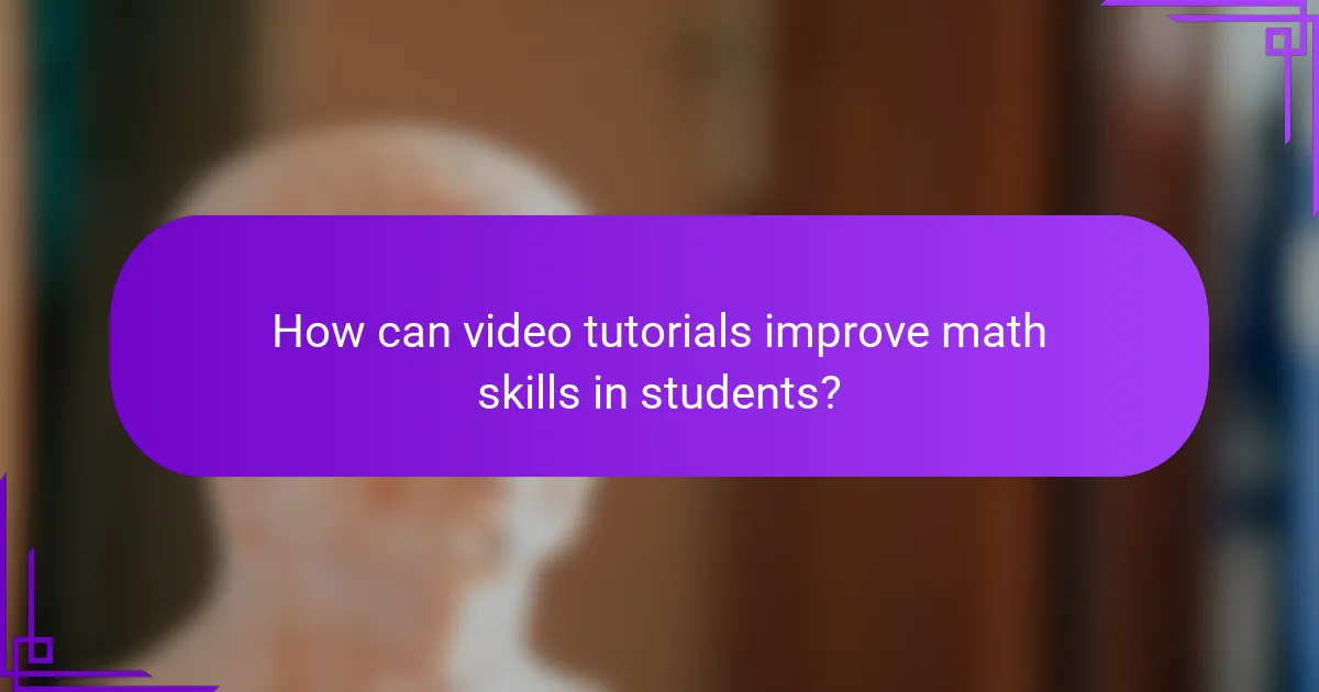 How can video tutorials improve math skills in students?
