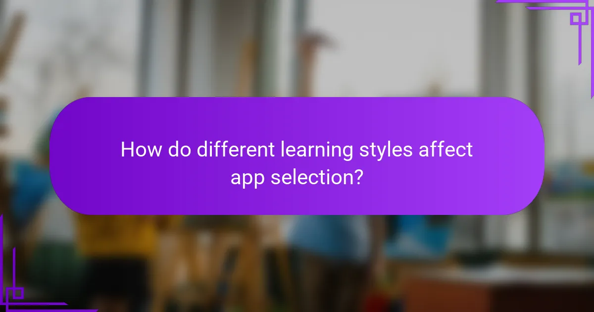 How do different learning styles affect app selection?