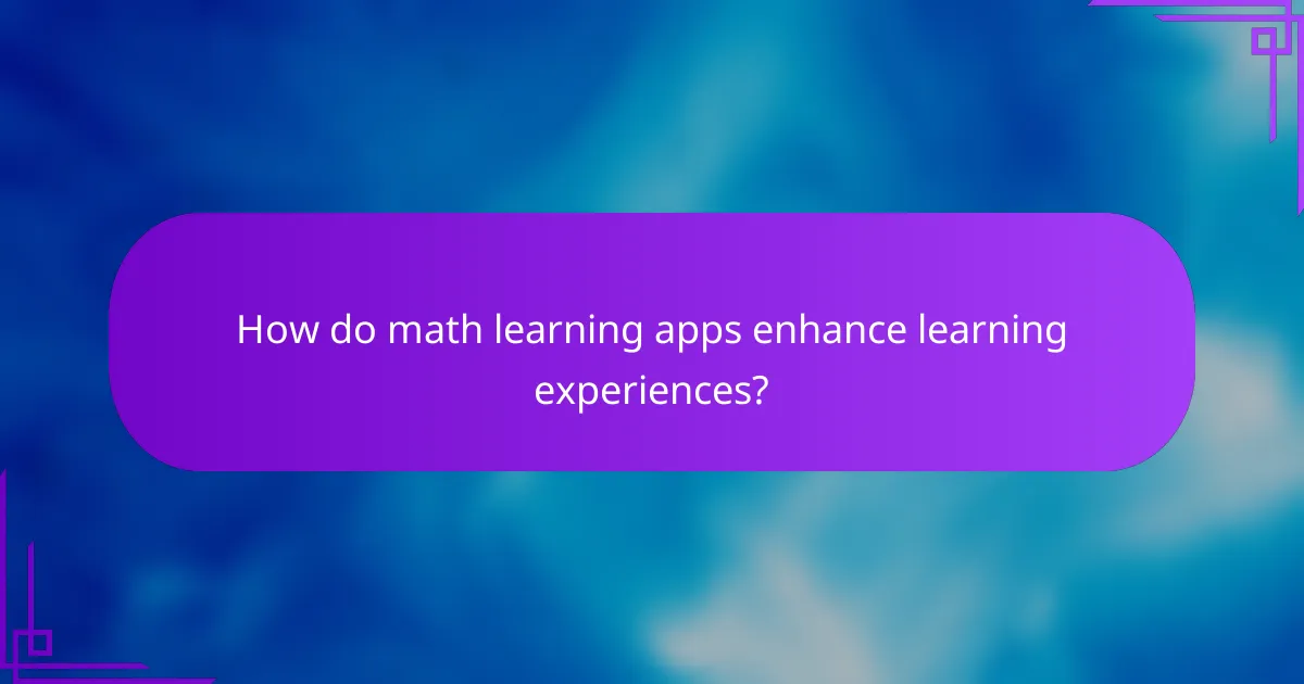How do math learning apps enhance learning experiences?