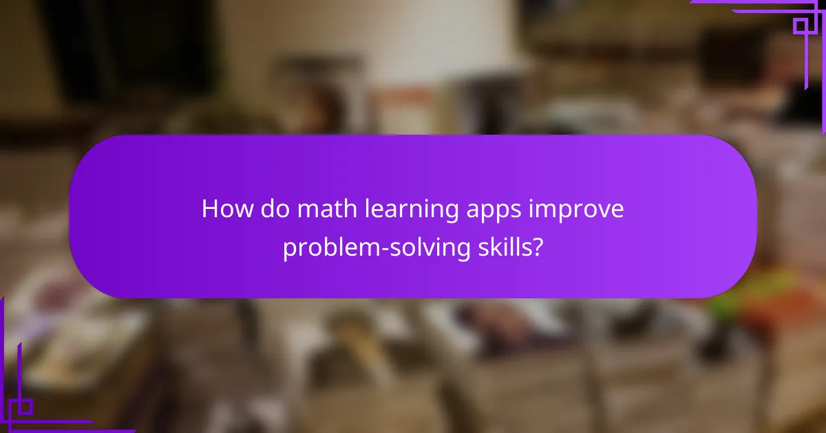 How do math learning apps improve problem-solving skills?
