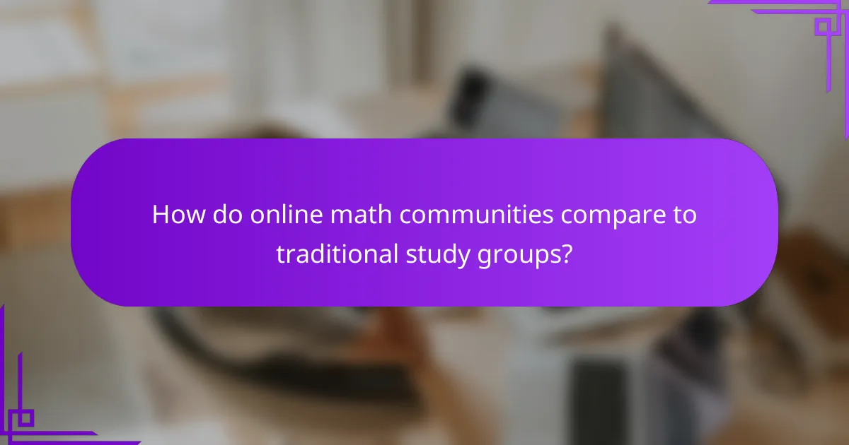 How do online math communities compare to traditional study groups?
