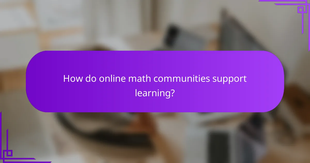How do online math communities support learning?