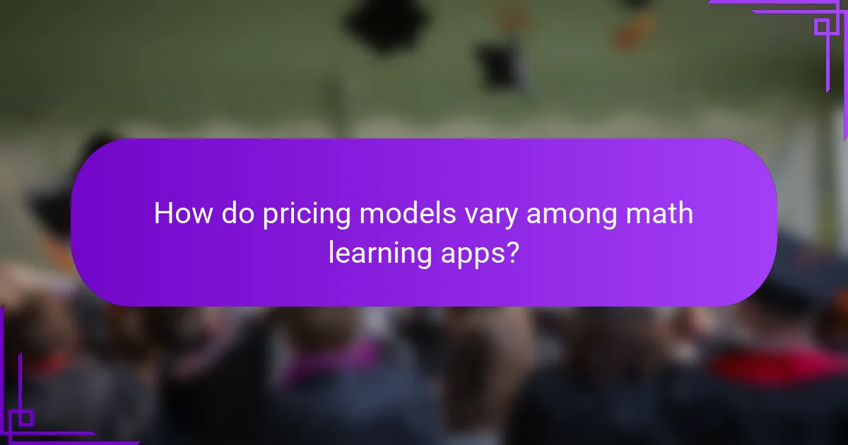 How do pricing models vary among math learning apps?