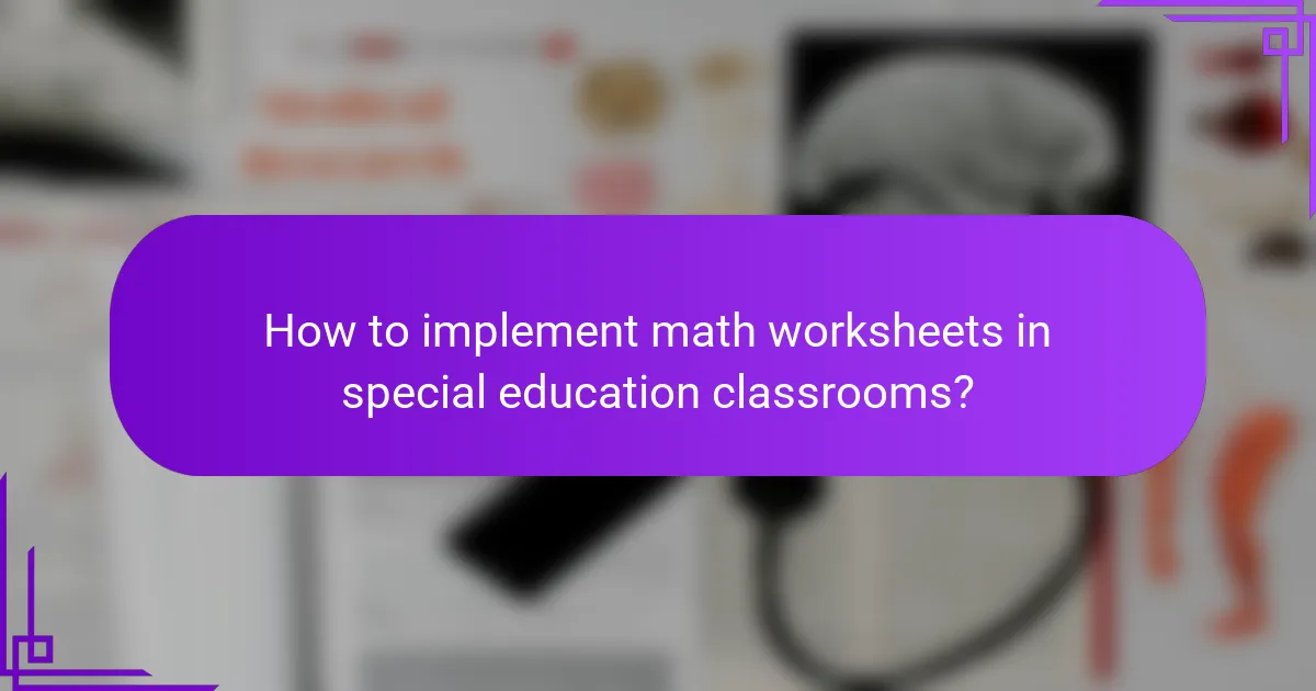 How to implement math worksheets in special education classrooms?