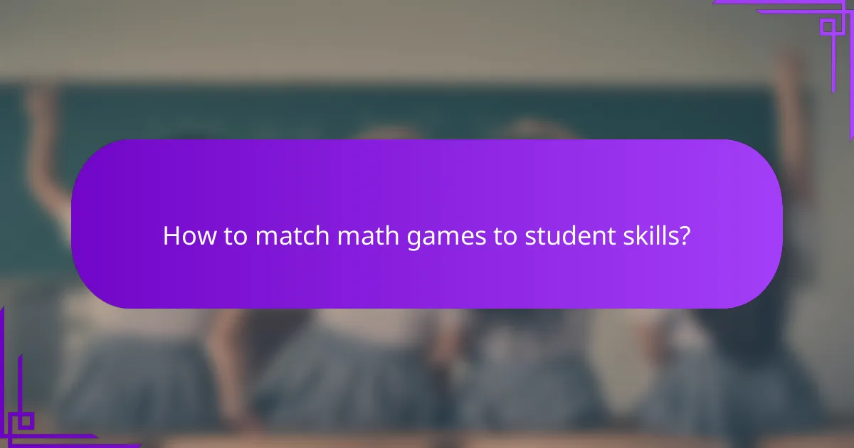 How to match math games to student skills?