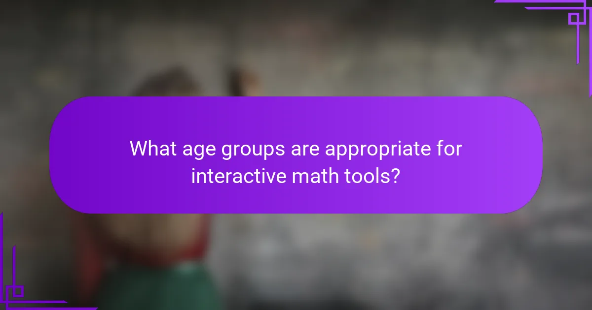 What age groups are appropriate for interactive math tools?
