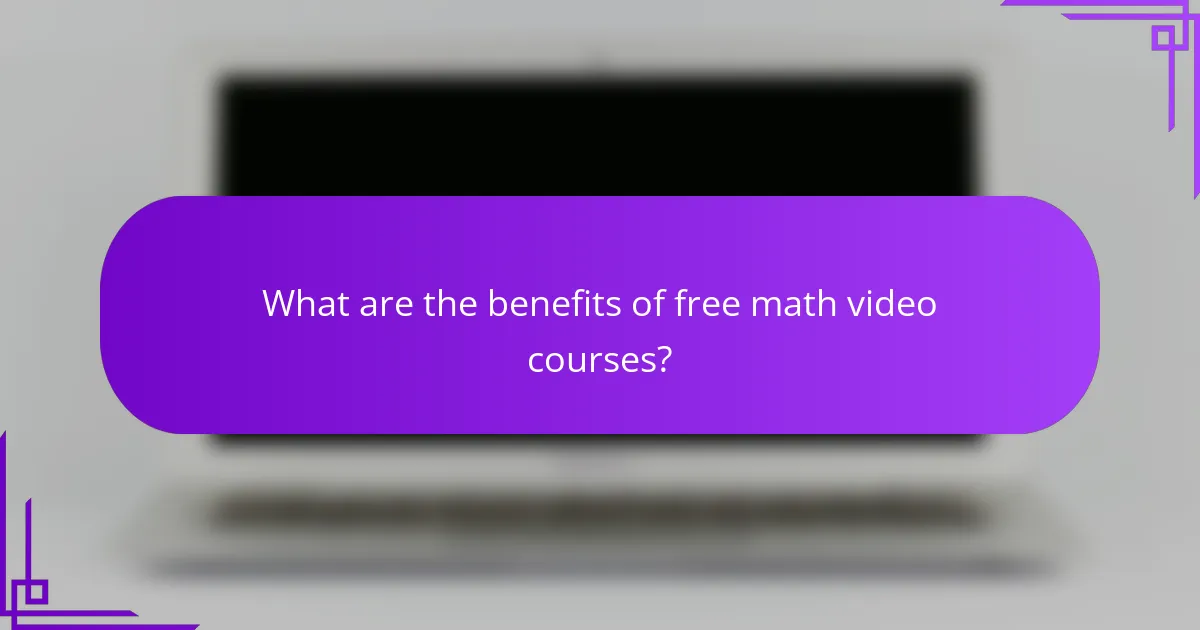 What are the benefits of free math video courses?