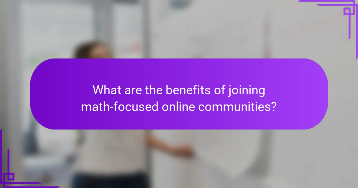 What are the benefits of joining math-focused online communities?