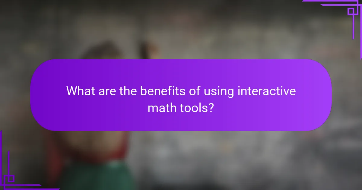 What are the benefits of using interactive math tools?