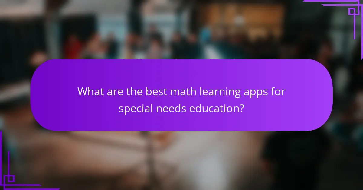 What are the best math learning apps for special needs education?