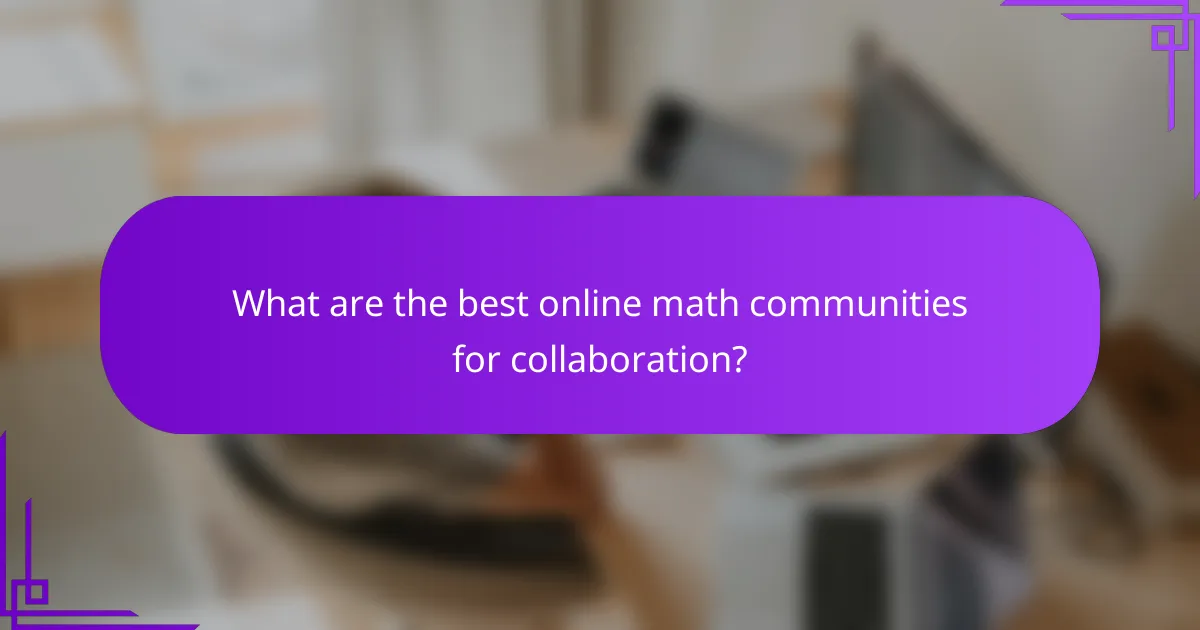 What are the best online math communities for collaboration?