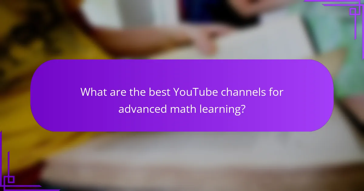 What are the best YouTube channels for advanced math learning?
