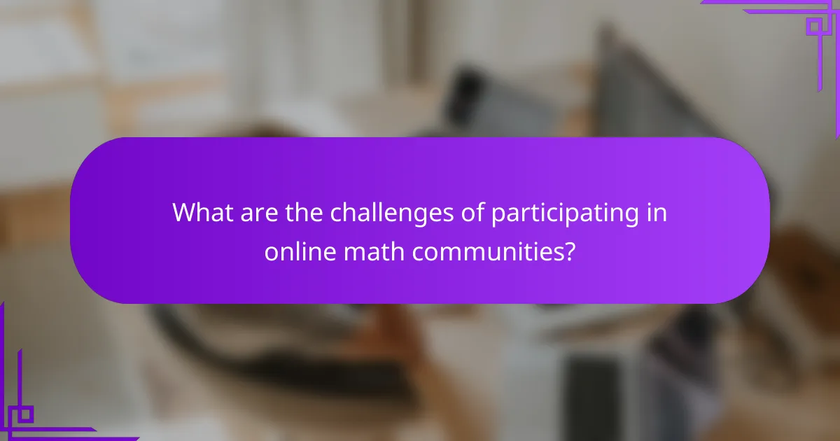 What are the challenges of participating in online math communities?