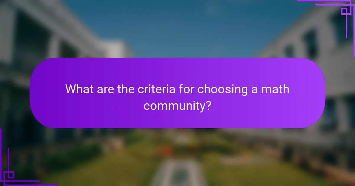 What are the criteria for choosing a math community?