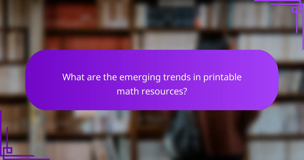 What are the emerging trends in printable math resources?