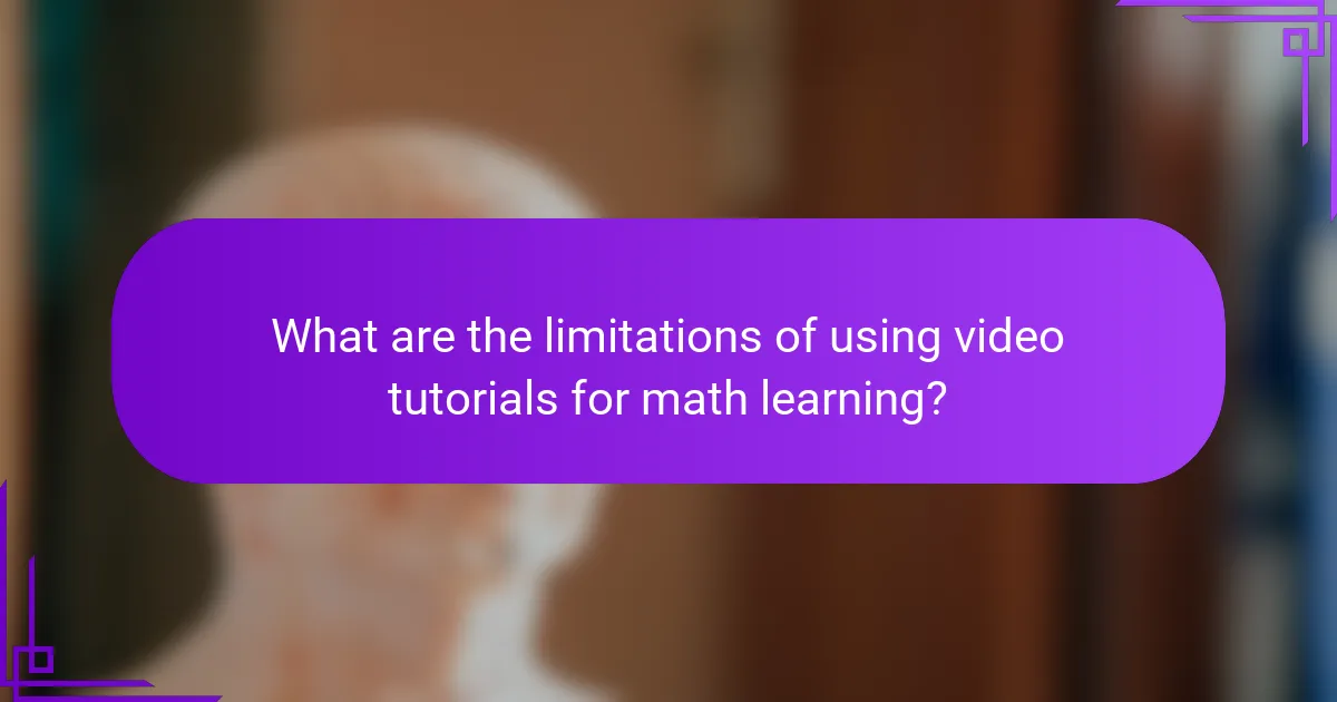 What are the limitations of using video tutorials for math learning?