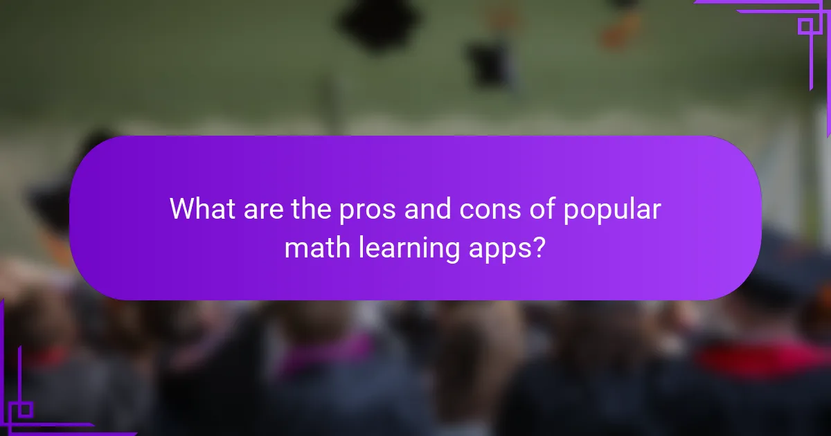 What are the pros and cons of popular math learning apps?
