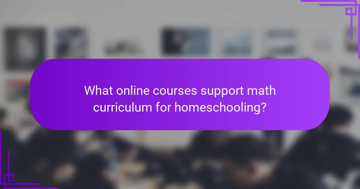 What online courses support math curriculum for homeschooling?