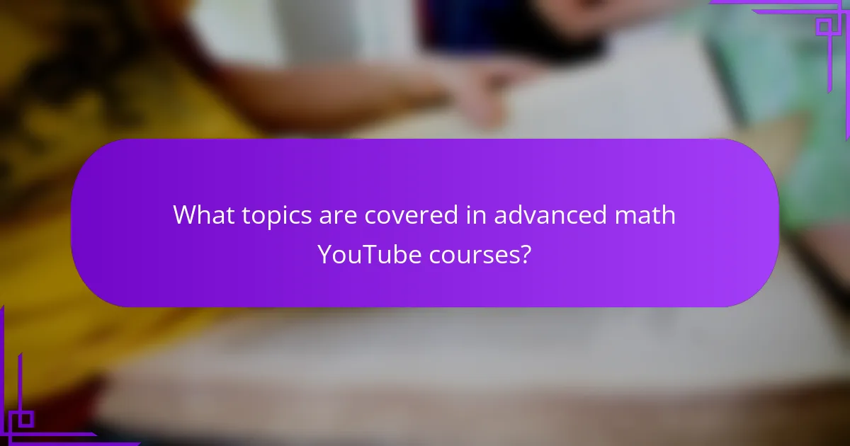 What topics are covered in advanced math YouTube courses?