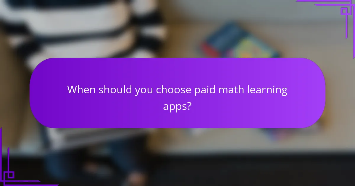 When should you choose paid math learning apps?