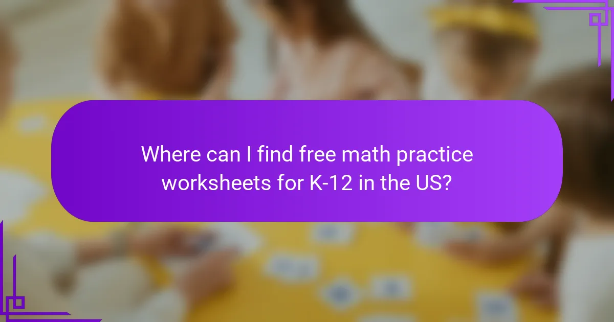 Where can I find free math practice worksheets for K-12 in the US?