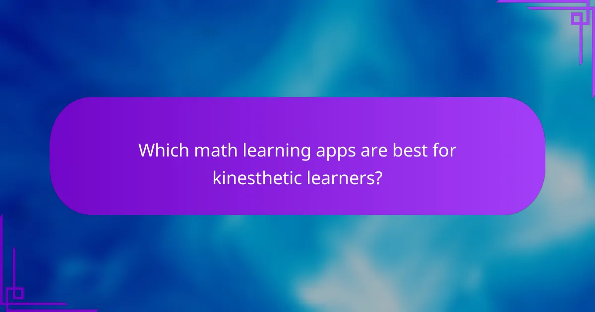 Which math learning apps are best for kinesthetic learners?